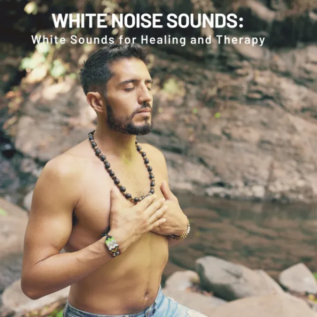 White Noise Sounds: White Sounds for Healing and Therapy