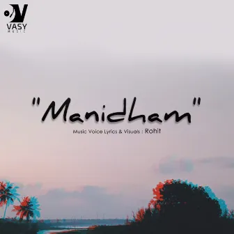 Manidham by Rohit Srinivasan