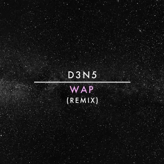 WAP (Remix) by D3N5