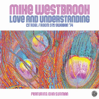 Love and Understanding: Citadel/Room 315 Sweden '74 (Live) by Mike Westbrook