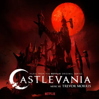 Castlevania (Music from the Netflix Original Series) by Trevor Morris