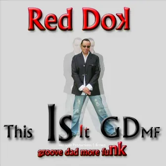 This Is It GDMF (Groove Dad More Funk) by Red Dok