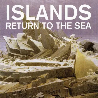 Return to the Sea (10th Anniversary Remaster) by Islands