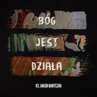 Bóg jest działa by Ks. Jakub Bartczak