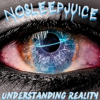 Understanding Reality - EP by NoSleepJuice