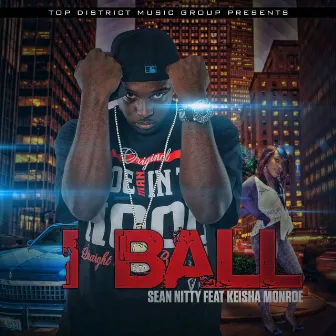 I Ball by Sean Nitty