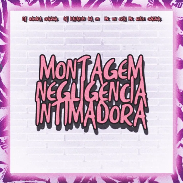 Montagem Negligencia Intimadora.wav (feat. MC GUINE ORIGINAL)