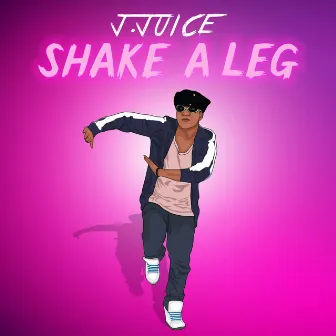 Shake a Leg by J.Juice