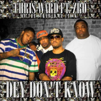 Dey Don't Know (feat. ZRO) - Single by Chris Ward