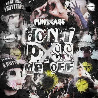 Don't P*ss Me Off by FuntCase