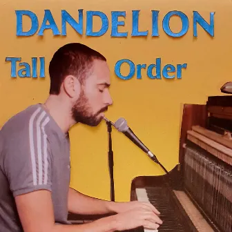 Tall Order by Dandelion