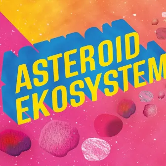 Asteroid Ekosystem by Ed Kuepper