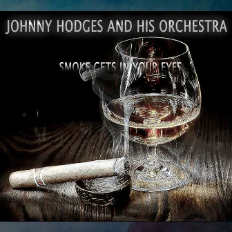 Smoke Gets in Your Eyes by Johnny Hodges & His Orchestra