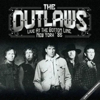 Live At The Bottom Line, New York '86 (Remastered) by The Outlaws