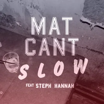 Slow by Steph Hannah