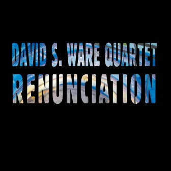 Renunciation by David S. Ware Quartet