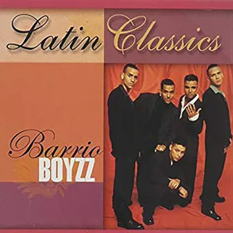 Latin Classics by Barrio Boyzz