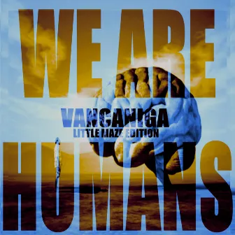 We Are Humans by Vancaniga