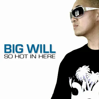 So Hot In Here by Big Will