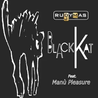 Black Kat (feat. Manù Pleasure) by Rudy Mas