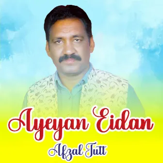 Ayeyan Eidan by Afzal Jutt