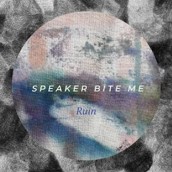 Ruin by Speaker Bite Me