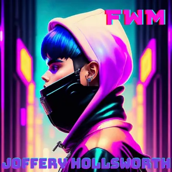 FWM by Joffery Hollsworth