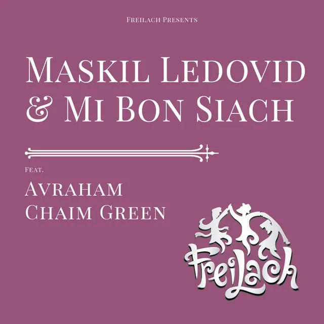 Maskil Ledovid & Mi Bon Siach