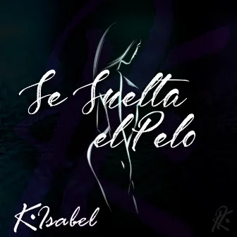 Se Suelta el Pelo by K Isabel