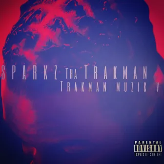 TRAKMAN MUZIK V by sparkz tha trakman