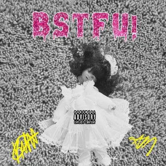 BSTFU! by Killa