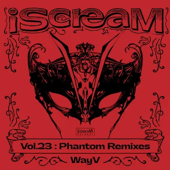 iScreaM Vol.23 : Phantom Remixes by WayV