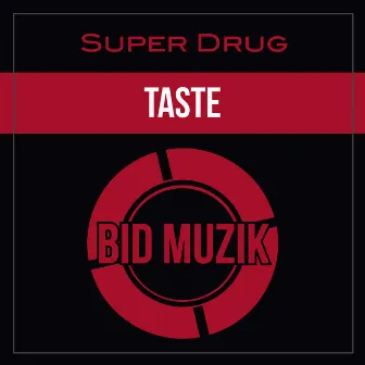 Taste (Original Mix) by Super Drug