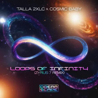 Loops Of Infinity (Zyrus 7 Remix) by Cosmic Baby