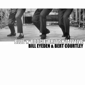 Blue 'N' Boogie: British Jazz Live by Bert Courtley