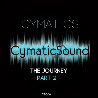 The Journey Part 2 by Cymatics