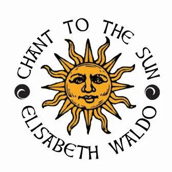 Chant to the Sun by Elisabeth Waldo