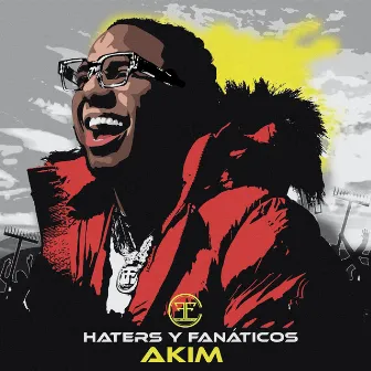 Haters y Fanáticos by Akim