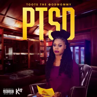 P.T.S.D by Toots The Godmommy