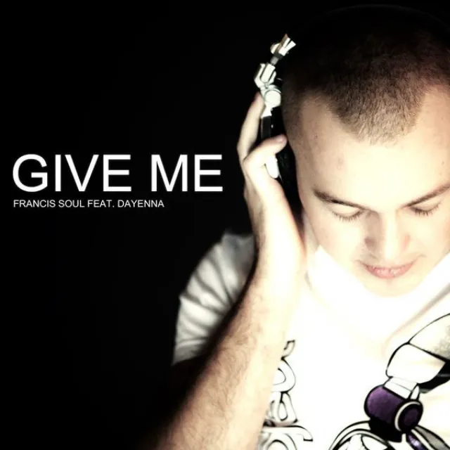 Francis Soul Feat. Dayenna - Give Me (Radio Mix) (Radio Mix) [feat. Dayenna]