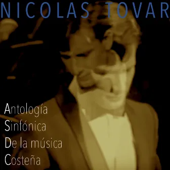 Antología Sinfónica de la Música Costeña (En Vivo Sinfónico) by Nicolas Tovar