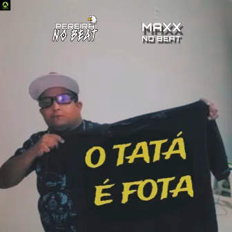 O Tata É Fota by DJ PEREIRA NO BEAT