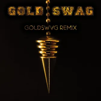 GOLD SWAG (GOLDSWVG Remix) by GOLDSWVG