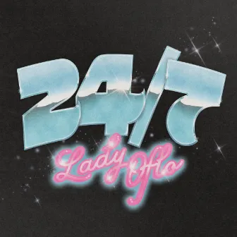 24/7 by Lady OFLO