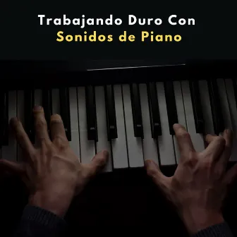 Trabajando Duro Con Sonidos De Piano by Jazz para trabajar