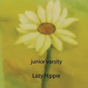 Lazy Hippie by Junior Varsity