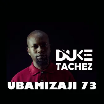 Ubamizaji 73 by Duke Tachez