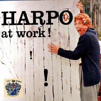 Harpo At Work by Harpo Marx