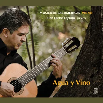 Musica de las Americas, Vol. 7: Agua y Vino by Juan Carlos Laguna