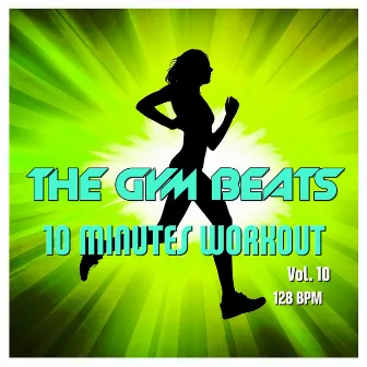 10 Minutes Workout, Vol. 10 (Music for Sports) by THE GYM BEATS